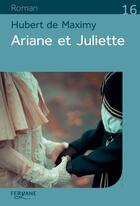 Couverture du livre « Ariane et Juliette » de Hubert De Maximy aux éditions Feryane
