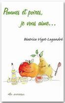 Couverture du livre « Pommes et poires, je vous aime... » de Vigot-Lagandre Beatr aux éditions Le Sureau