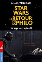Couverture du livre « Star Wars ; le retour de la philo ; la saga décryptée t.2 » de Gilles Vervisch aux éditions Le Passeur