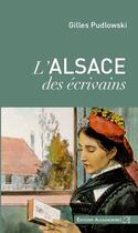 Couverture du livre « L'Alsace des écrivains » de Gilles Pudlowski aux éditions Alexandrines