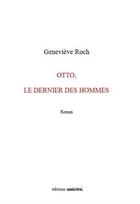 Couverture du livre « Otto, le dernier des hommes » de Genevieve Roch aux éditions Unicite
