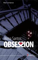 Couverture du livre « Obsession » de Anna Santos aux éditions Butterfly