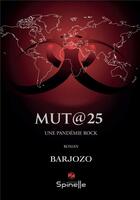 Couverture du livre « Mut 25 : une pandémie rock » de Bruno Barroso aux éditions Spinelle