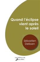 Couverture du livre « Quand l'éclipse vient après le soleil » de Sebastien Delissen aux éditions De Beauvilliers