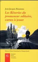 Couverture du livre « Les Rêveries du promeneur solitaire, cartes à jouer » de Jean-Jacques Rousseau aux éditions Classiques Garnier