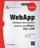 Couverture du livre « WebApp ; développez votre application responsive avec jQuery, CSS et PHP » de Barlier Pascal aux éditions Eni