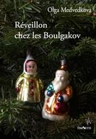 Couverture du livre « Réveillon chez les Boulgakov » de Olga Medvedkova aux éditions Triartis