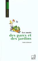 Couverture du livre « Les mots des parcs et des jardins » de Guillemard aux éditions Belin