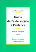 Couverture du livre « Guide De L'Aide Sociale A L'Enfance » de Jean-Marc Lhuillier aux éditions Berger-levrault