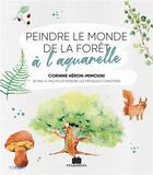 Couverture du livre « Peindre le monde de la forêt à l'aquarelle ; 30 pas-à-pas pour peindre les paysages forestiers » de Corinne Heron-Mimouni aux éditions Massin