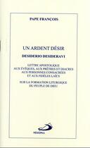 Couverture du livre « Un ardent désir : lettre apostolique Desiderio desideravi sur la formation liturgique du peuple de Dieu » de Pape Francois aux éditions Mediaspaul