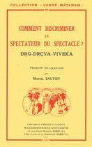 Couverture du livre « Comment discriminer le spectateur du spectacle ? Drg-Drçya-Viveka » de Marcel Sauton aux éditions Jean Maisonneuve