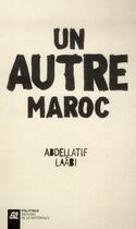 Couverture du livre « Un autre Maroc » de Abdellatif Laabi aux éditions La Difference