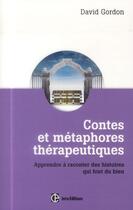 Couverture du livre « Contes et métaphores thérapeutiques ; apprendre à raconter des histoires qui font du bien » de Gordon David aux éditions Intereditions