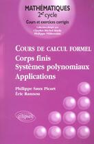 Couverture du livre « Cours de calcul formel - corps finis, systemes polynomiaux - applications » de Saux/Rannou aux éditions Ellipses