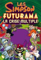 Couverture du livre « Les Simpson/Futurama ; la crise multiple ; coffret » de Matt Groening aux éditions La Martiniere Jeunesse