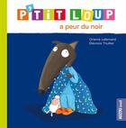 Couverture du livre « P'tit Loup a peur du noir » de Orianne Lallemand et Eleonore Thuillier aux éditions Philippe Auzou