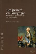 Couverture du livre « Des princes de Bourgogne ; les Condé gouverneurs au XVIII siècle » de Stephane Pannekoucke aux éditions Cths Edition