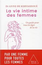 Couverture du livre « La vie intime des femmes : un guide pour tous les âges de la vie » de Anne De Kervasdoue aux éditions Odile Jacob