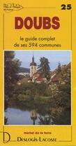 Couverture du livre « Doubs ; le guide complet de ses 594 communes » de Michel De La Torre aux éditions Deslogis Lacoste
