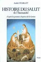 Couverture du livre « Histoire du salut de l'humanité : d'après les premiers chapitres de la Genèse » de Andre Feuillet aux éditions Tequi