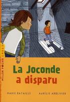 Couverture du livre « La Joconde a disparu » de Abolivier Aurélie et Marie Bataille aux éditions Milan