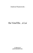 Couverture du livre « Du virtu'elle... a lui » de Sandrine Wojtynowski aux éditions Editions Le Manuscrit