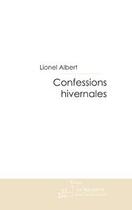 Couverture du livre « Confessions hivernales » de Lionel Albert aux éditions Editions Le Manuscrit