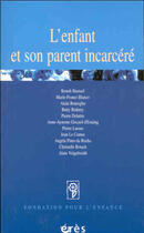 Couverture du livre « L'enfant et son parent incarcere » de  aux éditions Eres