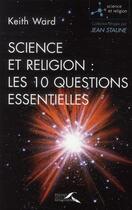 Couverture du livre « Science et religion : les 10 questions essentielles » de Keith Ward aux éditions Presses De La Renaissance