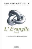 Couverture du livre « L'évangile Tome 2 - La Révélation de l'Héritière de Jésus » de Resbeut-Montanella R aux éditions Paulo Ramand