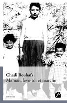 Couverture du livre « Maman, lève-toi et marche » de Chadi Bouhafs aux éditions Editions Du Panthéon