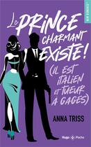 Couverture du livre « Le prince charmant existe ! Il est italien et tueur à gages » de Anna Triss aux éditions Hugo Poche