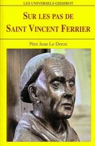 Couverture du livre « Sur les pas de Saint Vincent Ferrier » de Jean Le Dorze aux éditions Gisserot