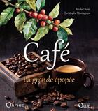 Couverture du livre « Café : La grande épopée » de Michel Barel et Christophe Montagnon aux éditions Quae