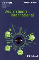 Couverture du livre « Journalisme international » de Jean-Paul Marthoz aux éditions De Boeck Superieur