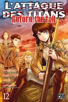 Couverture du livre « L'attaque des titans - before the fall Tome 12 » de Ryo Suzukaze et Satoshi Shiki aux éditions Pika