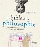 Couverture du livre « La bible de la philosophie ; pour tous les accros du genre... et ceux qui vont le devenir ! » de Martin Cohen aux éditions Guy Trédaniel