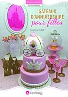 Couverture du livre « Gâteaux d'anniversaire pour filles » de Angelique Aublet aux éditions Creapassions.com