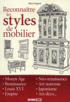 Couverture du livre « Reconnaitre les styles de mobilier » de Alice Dupont aux éditions Editions Esi