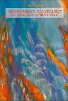 Couverture du livre « Changements planetaires et urgence spi. » de Jean Spinetta aux éditions Altess