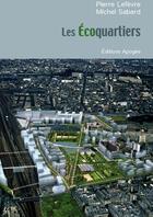 Couverture du livre « Les écoquartiers » de Pierre Lefevre aux éditions Apogee