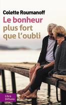 Couverture du livre « Le bonheur plus fort que l'oubli » de Colette Roumanoff aux éditions Libra Diffusio