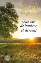 Couverture du livre « Une vie de lumière et de vent » de Christian Signol aux éditions A Vue D'oeil