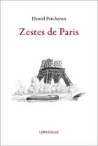Couverture du livre « Zestes de Paris » de Daniel Percheron aux éditions Le Passage