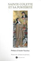 Couverture du livre « Sainte Colette et sa postérité » de Andre Vauchez aux éditions Franciscaines