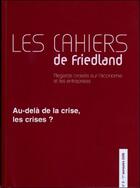 Couverture du livre « LES CAHIERS DE FRIEDLAND T.3 ; au-delà de la crise, les crises? regards croisés sur l'économie et les entreprises » de  aux éditions Cci Paris