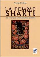 Couverture du livre « La femme Shakti » de Vicki Noble aux éditions Vega