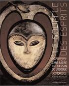 Couverture du livre « Le souffle des esprits ; l'art sacré du bassin de l'Ogooué » de Pierre Redouin et Hadrien Redouin aux éditions Amateur