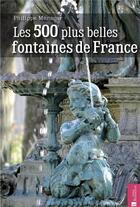 Couverture du livre « 500 plus belles fontaines de France » de Philippe Menager aux éditions Bonneton